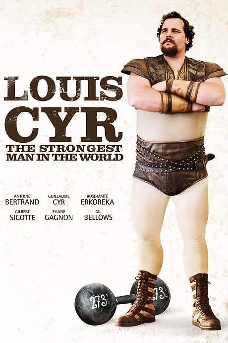 Louis Cyr: The Strongest Man in the World